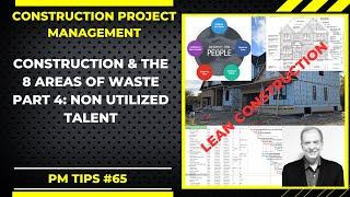 Maximizing Workforce Potential: Tackling Non-Utilized Talent in Lean Construction. PM Tips 65 Part 4