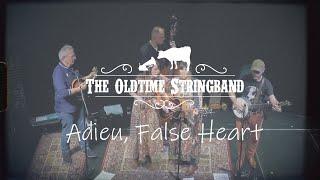 Adieu, False Heart - The Oldtime Stringband (Fiddlin' Arthur Smith)