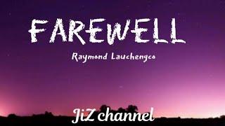 farewell (to you my friends) by Raymond Lauchengco (lyrics)