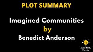 Plot Summary Of Imagined Communities By Benedict Anderson - Imagined Communities