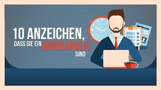 10 Anzeichen, dass Sie ein Workaholic sind!