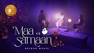 Maa Ke Samaan (Official) | Bridge Music ft. Rachel Francis, Abeyson Job & @karengeorge293