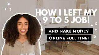 HOW I LEFT MY 9 TO 5 JOB | SCALING MY SIDE HUSTLE TO A FULL TIME INCOME MAKING MONEY ONLINE