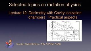 Selected topics on radiation physics: Lecture 12: Cavity ionization chambers : Practical aspects