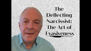 The Deflecting Narcissist:  Their Many Ways Of Being Evasive