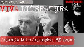 Viva Literatura - António Lobo Antunes, 80 anos