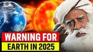 Sadhguru - Prediction For 2025 | Tough Year For Earth