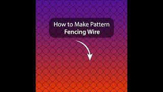 How to Make Pattern in Adobe Illustrator Tutorial - Fencing Wire