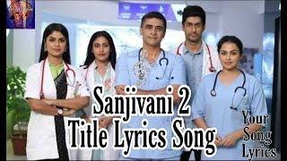 Sanjivani||Title Full Song||Your Song Lyrics