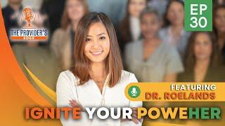 Ep 30 -  Ignite Your PoweHer with Dr. Jennifer Roelands