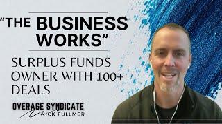 "The Business Works" Wisdom From A Surplus Funds Business Owner Whose Completed 100's of deals