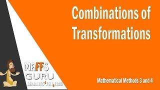 Combinations of transformations | Methods 3 and 4  | Year 12 Maths | MaffsGuru