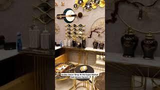 Golden Decor Shop At AQ Super Market Bahriatown Karachi