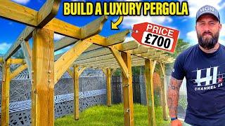 HOW TO BUILD A LUXURY PERGOLA FOR UNDER £700