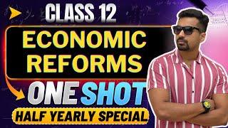 Economic Reforms - LPG (ALL CONCPETS) ️‍ Half yearly Exam Special | Class 12 Indian Economy