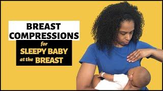 BREAST COMPRESSIONS for Sleepy Baby While Breastfeeding