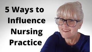 5 Ways to Influence Nursing Practice