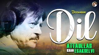 Dewana Dil | New Song | Attaullah Khan Esakhelvi