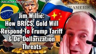 Jim Willie: How BRICS, Gold Will Respond To Trump Tariff & De-Dollarization Threats