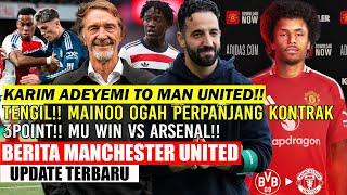 TENGIL BANGETMAINOO OGAH PERPANJANG KONTRAKDEALKARIM ADEYEMI TO MAN UNITED️WIN MU VS ARSENAL