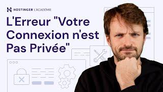 Comment Résoudre le Problème "Votre Connexion n'est pas Privée" | Guide Facile à Suivre