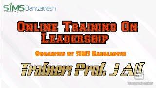 Training on Leadership by Prof. J Ali (Organised by SIMS Bangladesh)