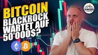 Bitcoin Preis korrigiert! Wartet BlackRock auf 50'000$ ?