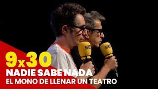 NADIE SABE NADA 9x30 | El mono de llenar un teatro