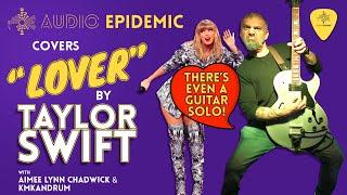 AUDIO EPIDEMIC covers ‘LOVER' by TAYLOR SWIFT...and there's even a guitar solo!!!