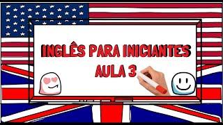 INGLÊS PARA INICIANTES - AULA 3 ️ | AULA GRÁTIS ️