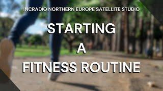 STARTING A FITNESS ROUTINE | INCRadio Northern Europe