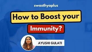 How to Boost your Immunity? | Ayushi Gulati