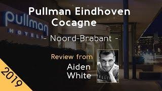 Pullman Eindhoven Cocagne 4⋆ Review 2019