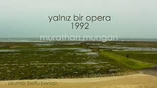 Murathan Mungan - Yalnız Bir Opera 1992