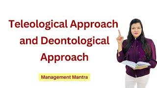 Teleological approach, deontological approach