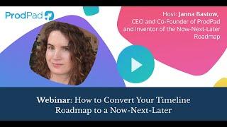 How to Convert Your Timeline Roadmap to a Now-Next-Later