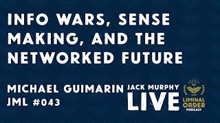 Info Wars, Sense Making, and the Networked Future - Michael Guimarin - JML #043