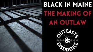 Black In Maine: The Making of an Outlaw (video version)