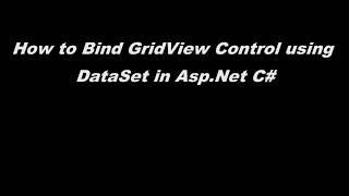 How to Bind GridView Control using DataSet in Asp.Net C#