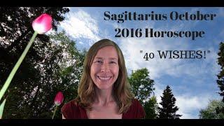 Sagittarius October 2016 Horoscope/Astrology Forecast ~ 40 WISHES!