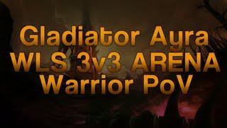 World Of Warcraft: Gladiator Ayra WLS 3v3 Arena Warrior PoV (Gameplay/Commentary)