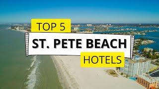 Top 5 Hotels in St. Pete Beach, Florida, Best Hotel Recommendations