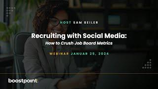 Recruiting with Social Media: How to Crush Job Board Metrics – Webinar