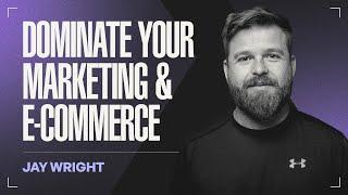 Scaling Your Business with Digital Marketing and E-Commerce | Jay Wright