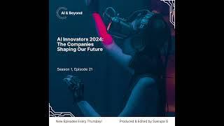 AI Innovators 2024: The Companies Shaping Our Future