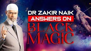 Dr Zakir Naik Answers on BLACK MAGIC