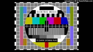 Elektric Music - TV (Super Extended Play)