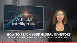 How to reach your global investors - use InvestmentPitch Media's foreign language news alerts