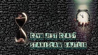 Czym jest czas? - Stanisław Bajtlik