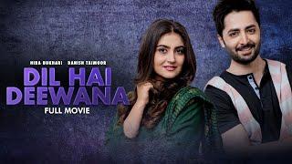 Dil Hai Dewana (دل ہے دیوانہ) | Full Movie | Danish Taimoor, Hiba Bukhari | A True Love Story |C4B1G